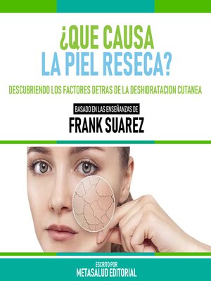 cover image of ¿Que Causa La Piel Reseca?--Basado En Las Enseñanzas De Frank Suarez